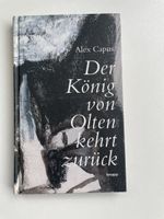 Alex Capus: Der König von Olten kehrt zurück – Top!