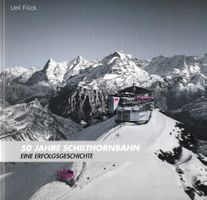 50 Jahre Schilthornbahn - eine Erfolgsgeschichte