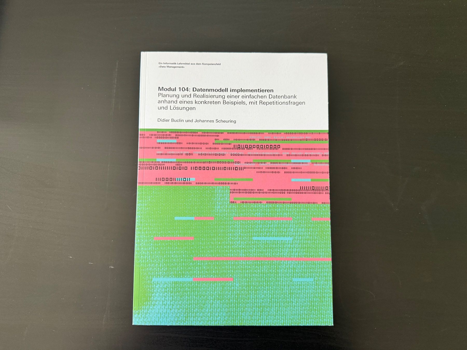 Bücher: Informatik-Buch - Modul 104: Datenmodell implementieren – Gebraucht aus Löhningen von santafe06