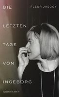 DIE LETZTEN TAGE VON INGEBORG   ( Fleur Jaeggy )