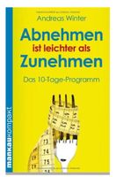 Abnehmen ist leichter als Zunehmen. 10-Tage-Programm kompakt