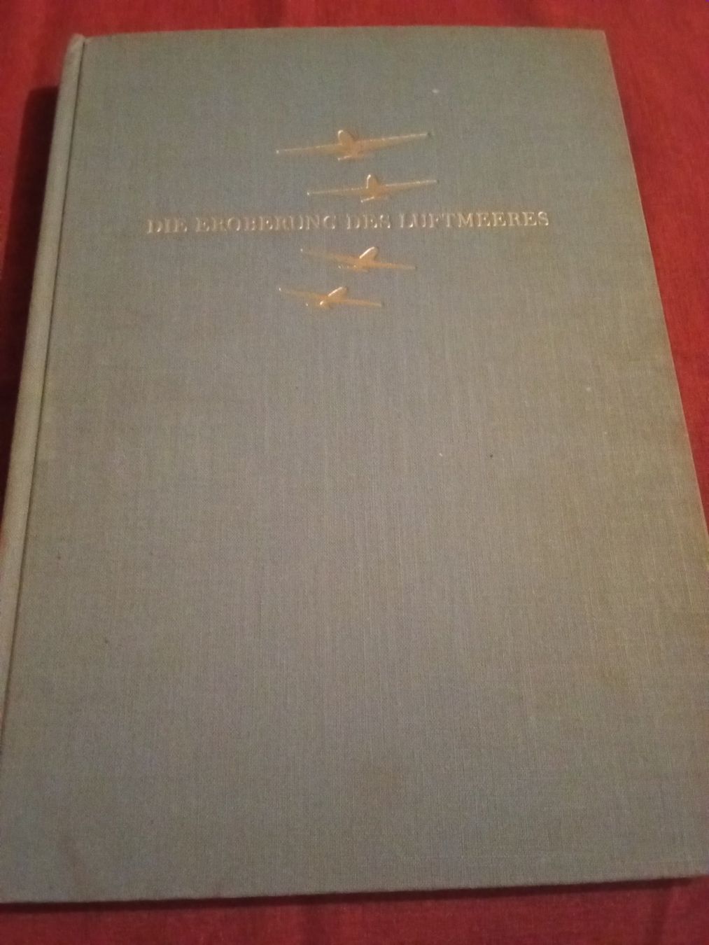 Libri: Die Eroberung des Luftmeeres Die Geschichte der Luftfahrt – Usato da Remetschwil venduto da Privatflohmi