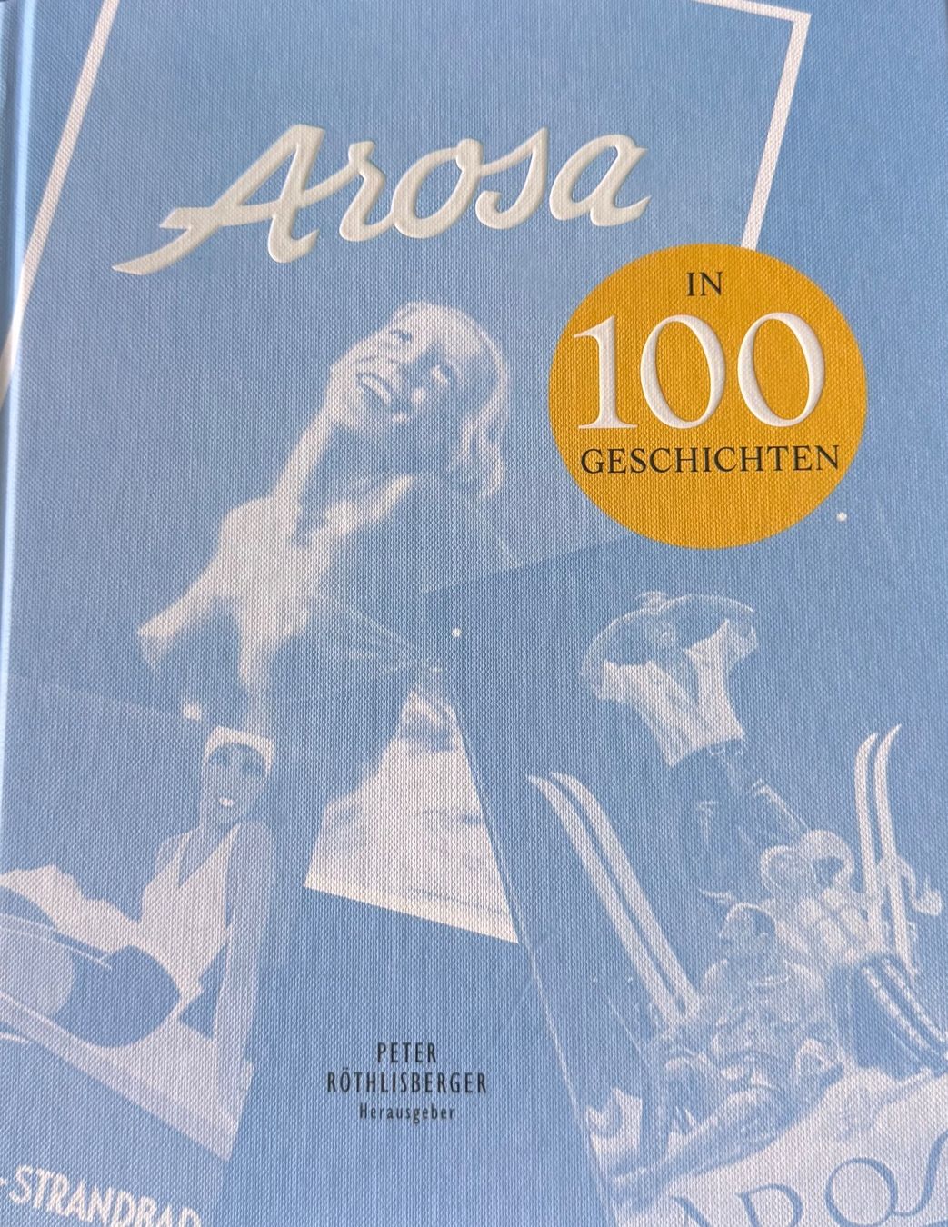 Livres: Arosa in 100 Geschichten Peter Röthlisberger – Neuf (Voir description) à Chur par tan_qx6b