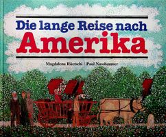 Paul Nussbaumer / M. Rüetschi Die lange Reise nach Amerika