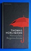Thomas Hürlimann: Nietzsches Regenschirm. EA 2015 Fischer