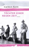 Korn Carmen - Töchter einer neuen Zeit (geb) / Biograf. Erz.