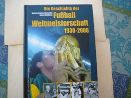 Buch Die Geschichte der Fussball-Weltmeisterschaft 1930-2006