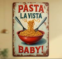 Pasta la Vista Baby! Blechschild, 30x20cm, neuwertig
