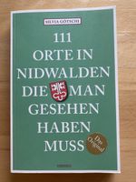 111 Orte in Nidwalden die man gesehen haben muss- S. Götschi