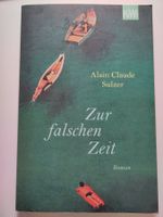 Zur falschen Zeit - Alain Claude Sulzer