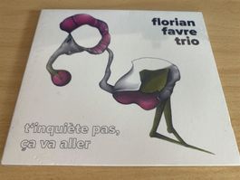 Florian Favre Trio – T'inquiète pas, ça