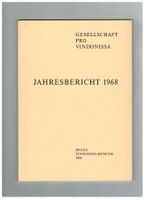 Archäologie: Jahresbericht 1968 Gesellschaft Pro Vindonissa