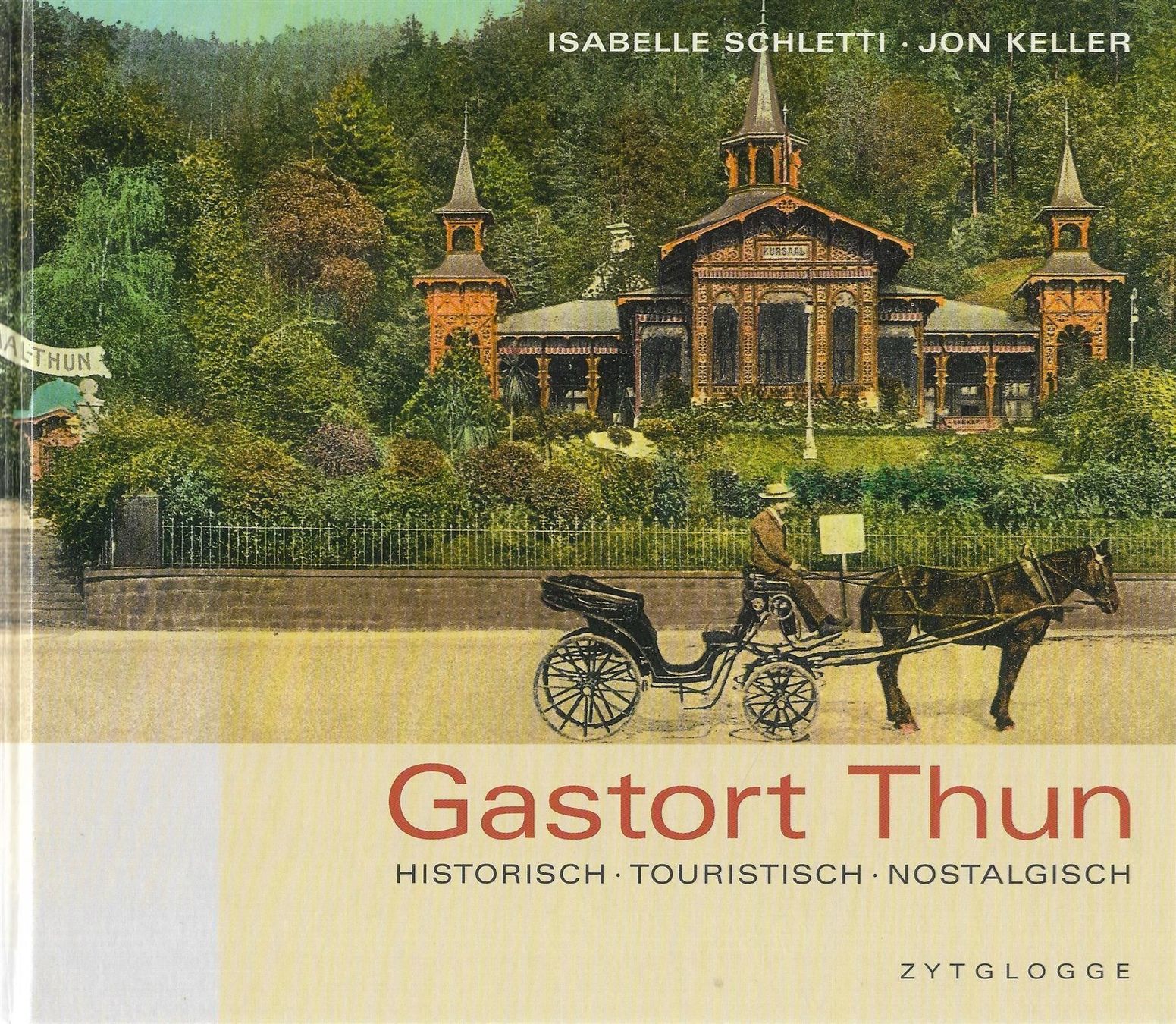 Bücher: Gastort Thun Historisch - Touristisch -Nostalgisch – Gebraucht aus Bern von Grindelwaldaus