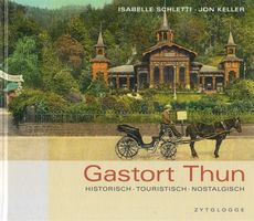 Gastort Thun Historisch - Touristisch -Nostalgisch