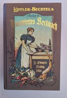 Löffler-Bechtels Grosses illustriertes Kochbuch Reprint 1897