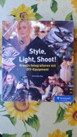 Style, Light, Shoot! Kreativ fotografieren mit DIY-Equipment