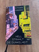 Ethan Hawke: Hell strahlt die Dunkelheit. Deutsch, gebunden