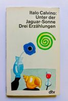 Italo Calvino: Unter der Jaguar-Sonne. Drei Erzählungen