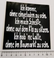 Ich komme, ohne eingeladen zu sein,... (Aufkleber, PVC)
