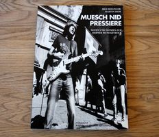 Muesch Nid Pressiere - Noten und Notizen zum Berner Rock
