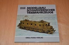 Modellbau Schweizerischer Triebfahzeuge - Walter Gasser