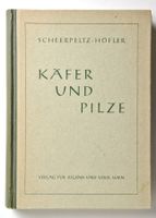 Scheerpeltz, Otto und Höfler, Karl. Käfer und Pilze.