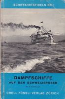 Sc hiffahrtsfibel Nr. 1- Dampfschiffe der Schweiz1823-.1948