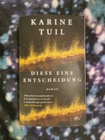 Diese eine Entscheidung - Karine Tuil