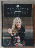 Eat better not less Kochbuch Nadia Damaso  einfach lecker...