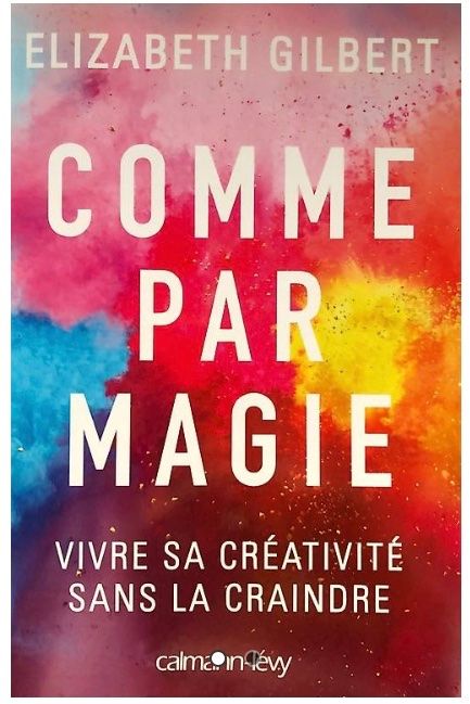Libri: Comme par magie - Elizabeth Gilbert – Usato da Le Crêt-p-Semsales venduto da staglione69