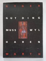 Gyger "Gut Ding muss Wyl haben", signiert Werner Warth 2010