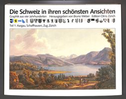Die Schweiz in ihren schönsten Ansichten. Band I: UNGELESEN