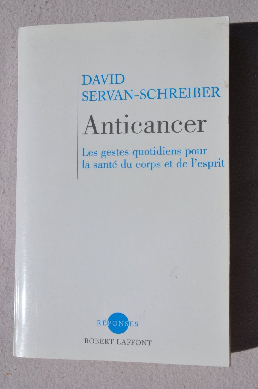 Livres: Anticancer - David Servan-Schreiber - santé corps esprit – D'occasion à Fully par Minouchka