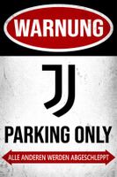 Juventus Parking Only Blechschild Turin Logo Deutsch