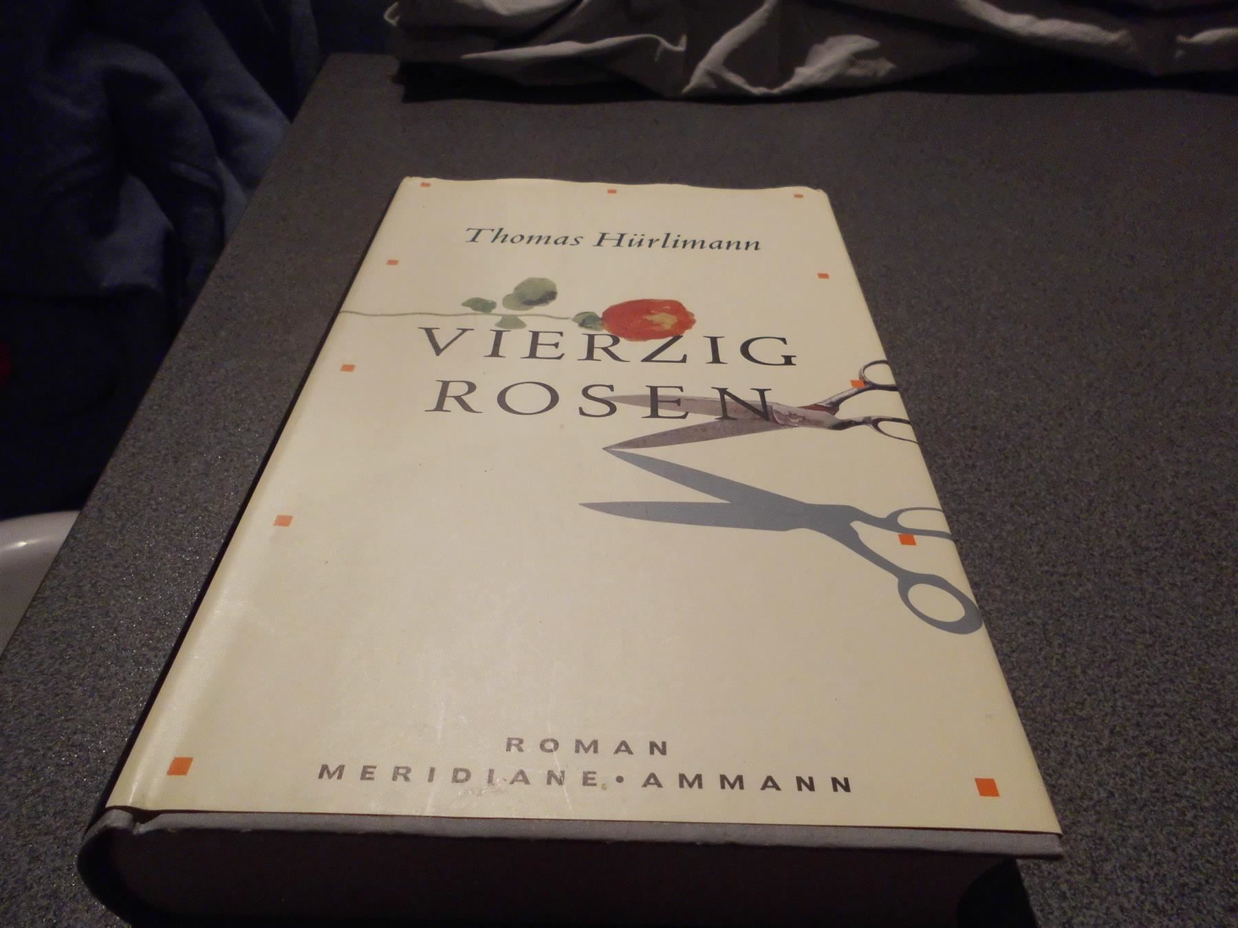 Bücher: Vierzig Rosen, Thomas Hürlimann, Roman – Gebraucht aus Zürich von abraxas1291