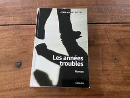 Les années troubles, Jean-Michel Pittet, roman rare!