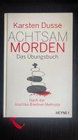 Achtsam Morden Das übungsbuch von Karsten Dusse