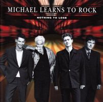 MICHAEL LEARNS TO ROCK  Nothing to lose  NEUWERTIG!