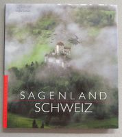 Sagenland Schweiz - lebendiger Zeuge unser Vergangenheit