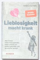 Lieblosigkeit macht krank - Gerald Hüther