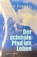 Hunziker Irene, Der schmale Pfad ins Leben