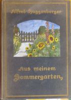 Alfred Huggenberger - Aus meinem Sommergarten