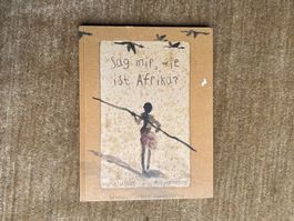 Sag mir , wie ist Afrika?