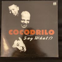 Cocodrilo / Say What !?