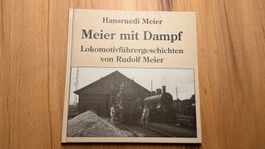 Buch - Meier mit Dampf - Lokomotivgeschichten Rudolf Meier