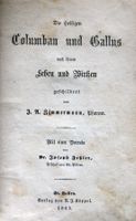 Heiligen Columban u. Gallus (...) ihrem Leben u Wirken 1865