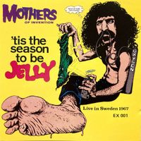 FRANK ZAPPA - 'TIS THE SEASON TO BE JELLY