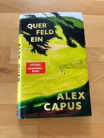 Alex Capus "QUER FELD EIN"