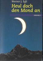 Egli Werner J.- Heul doch den Mond an / Jugendbuch