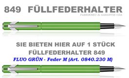 840.230 FLUO GRÜN Füllfederhalter 849 Feder M * Caran d'Ache